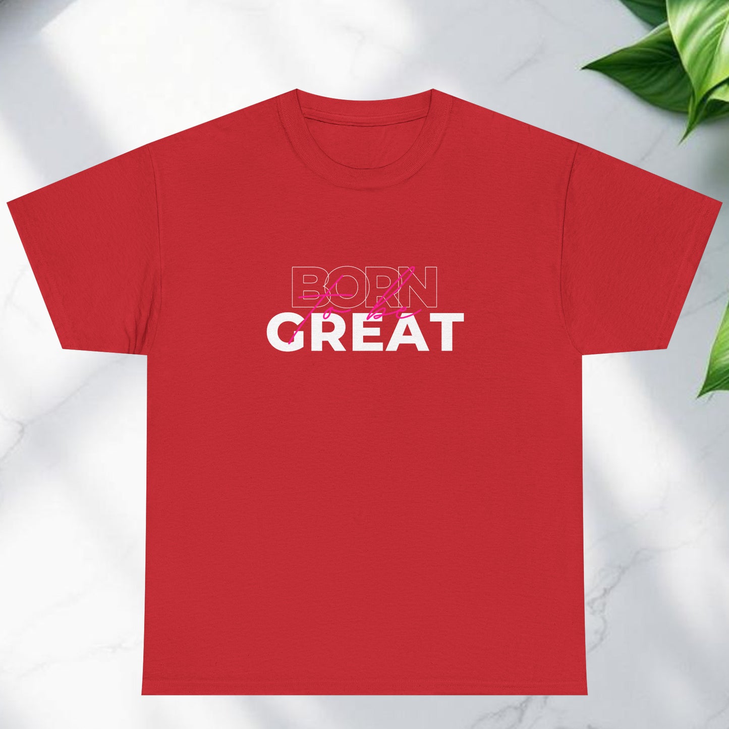 Born to be great T-shirt