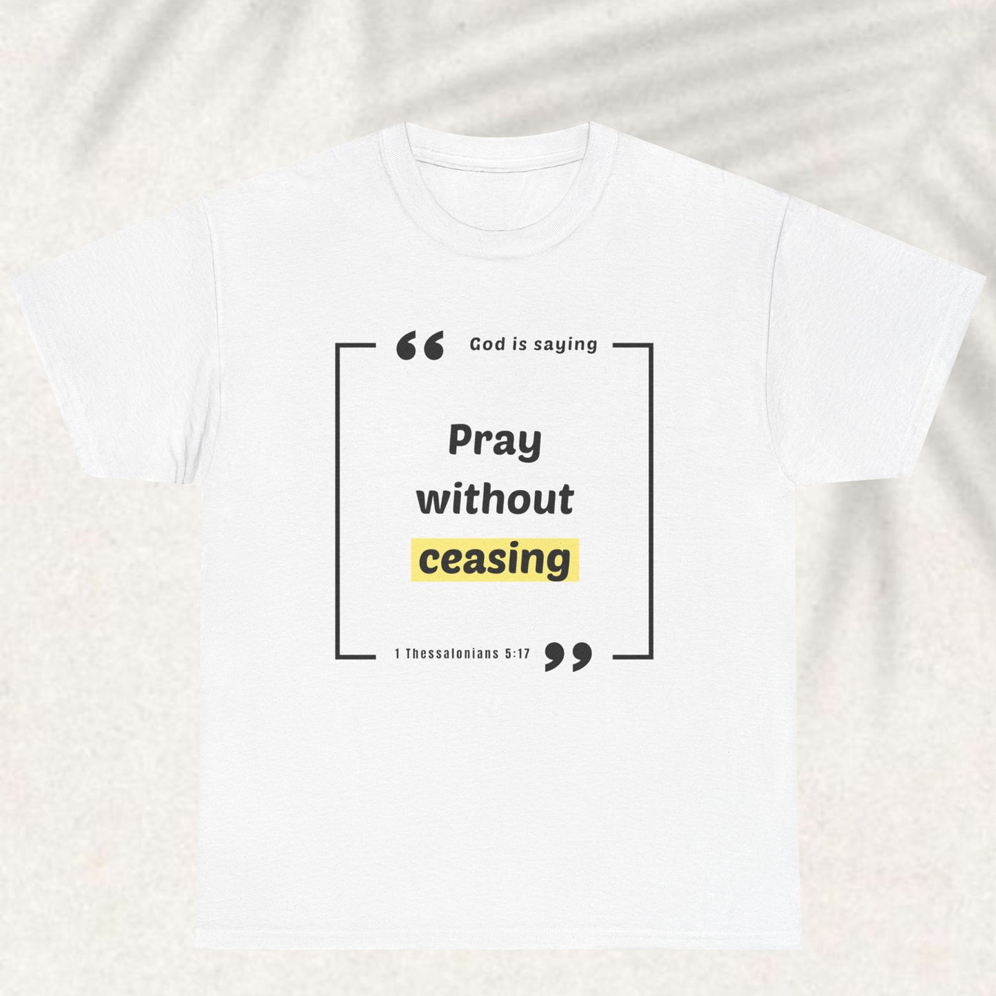Pray Without Ceasing - Christian Graphic Tee | 1 Thessalonians 5:17