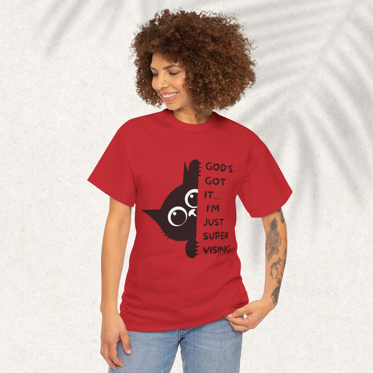 God's got it I'm just supervising - Christian Graphic Tee
