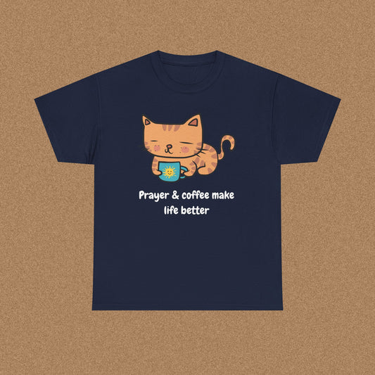 Prayer and Coffee makes life better T-shirt