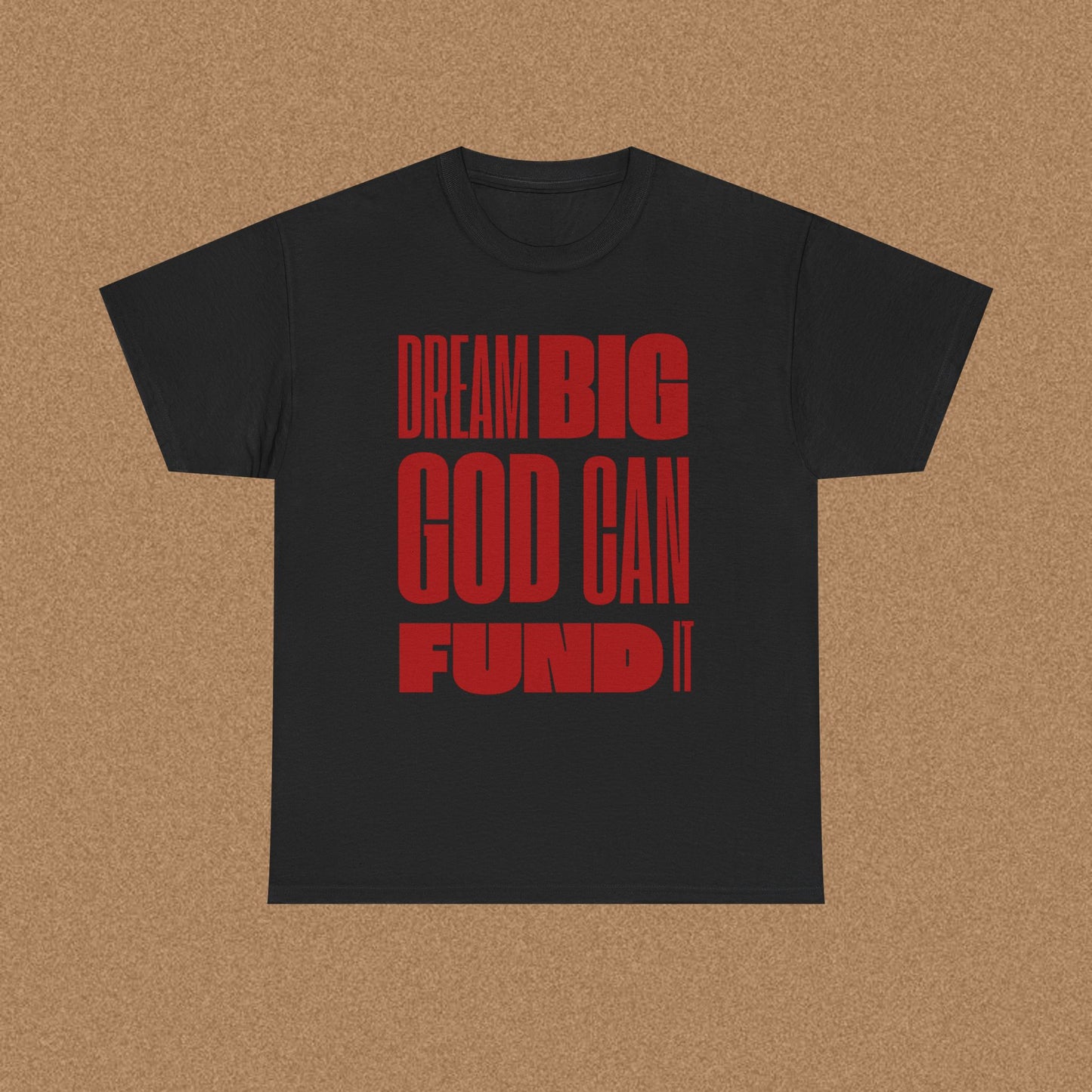 Dream big God can fund it