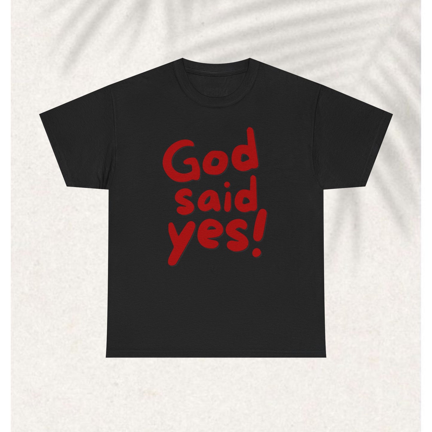 God said yes T-shirt