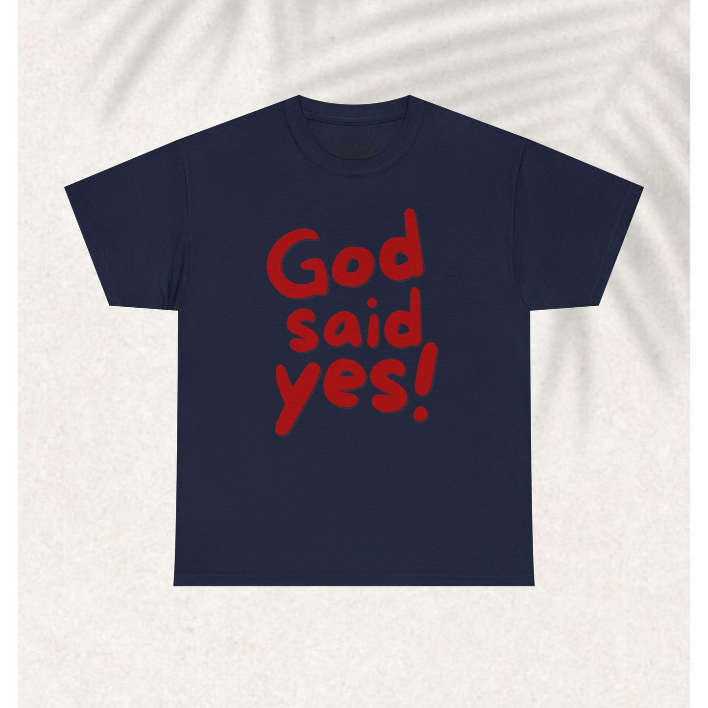 God said yes T-shirt