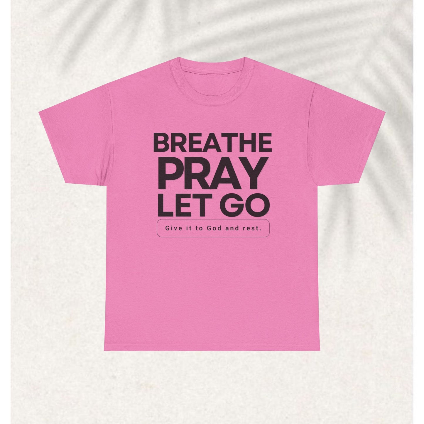 Breathe pray let go T-shirt