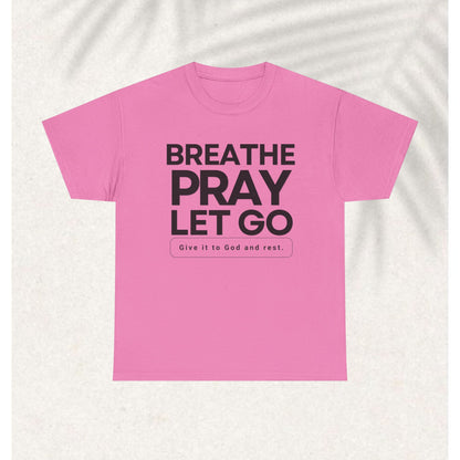 Breathe pray let go T-shirt