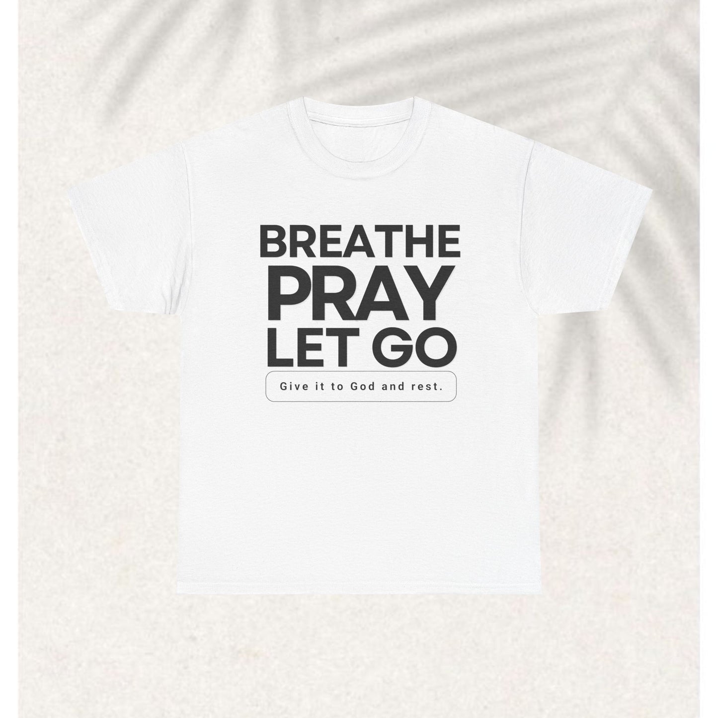 Breathe pray let go T-shirt
