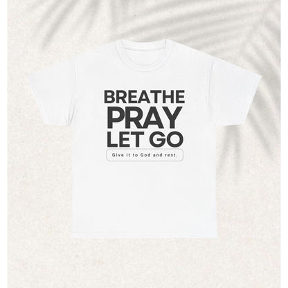 Breathe pray let go T-shirt