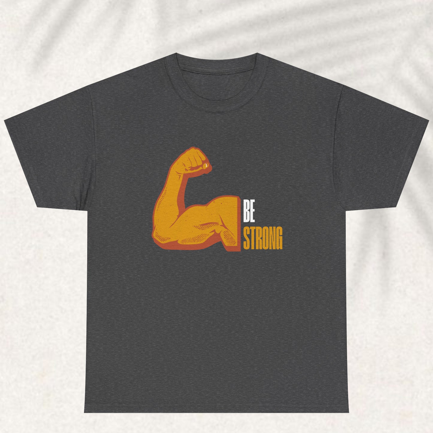 Be Strong T-shirt
