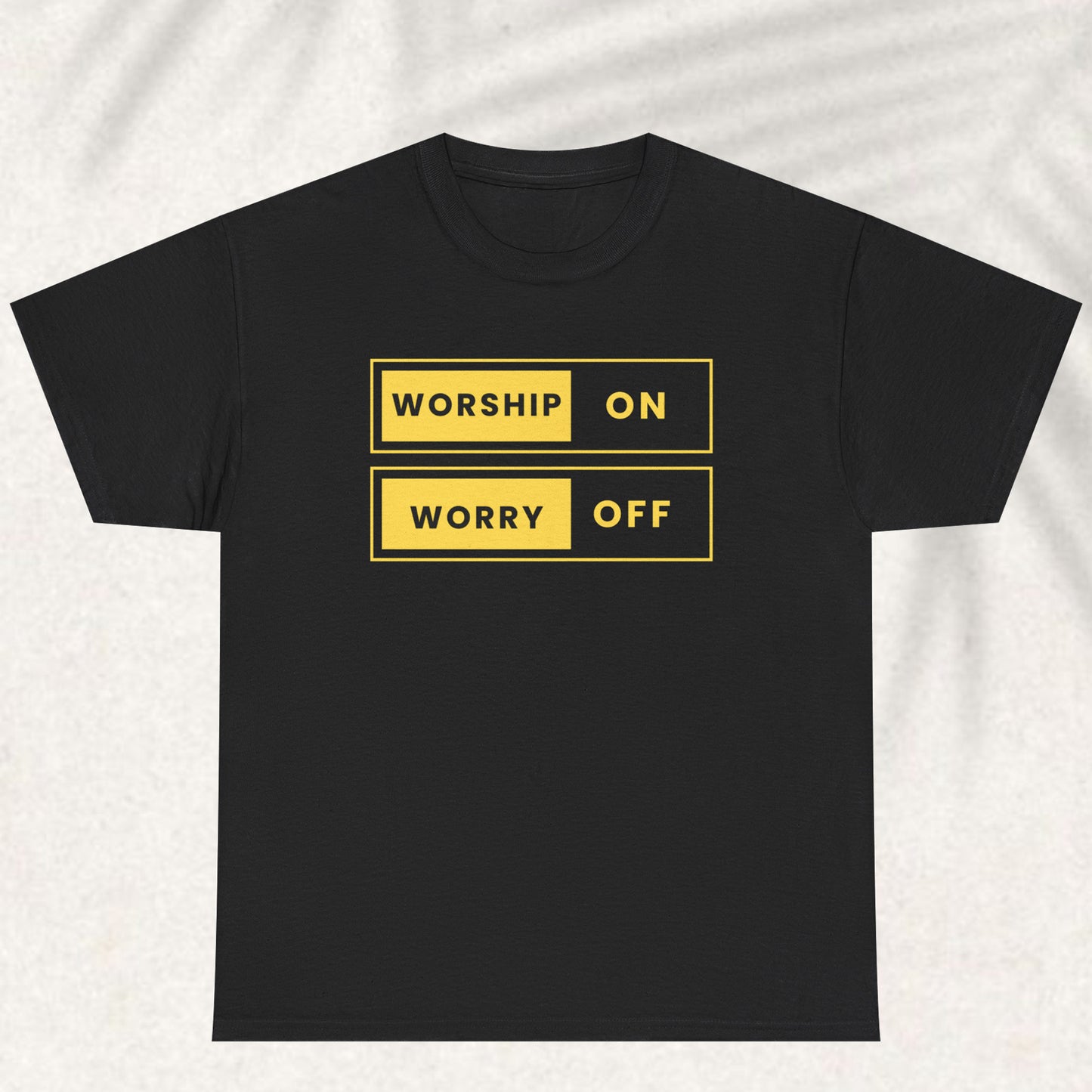 Worry off worship on T-shirt