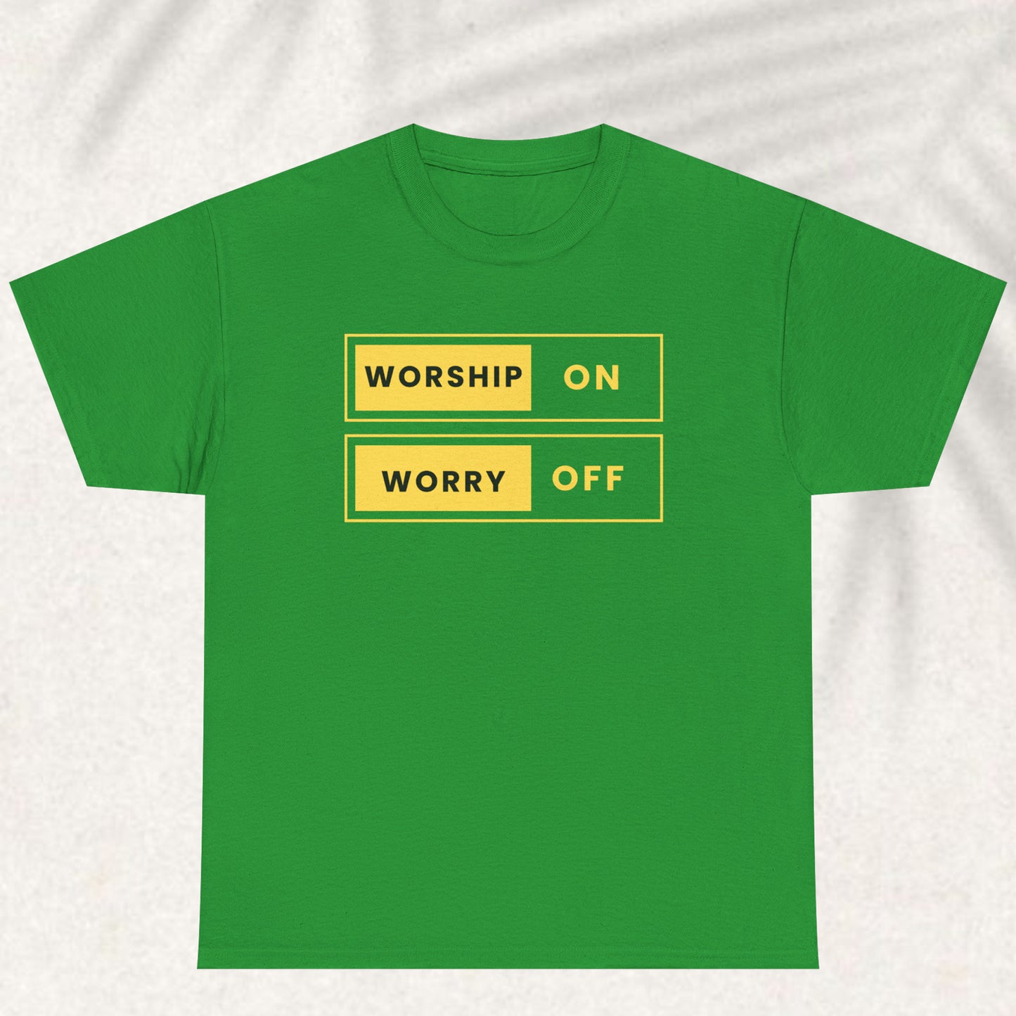 Worry off worship on T-shirt