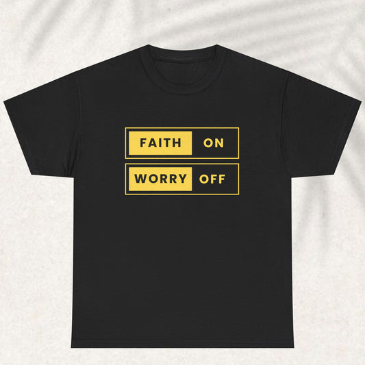 Worry off faith on T-shirt