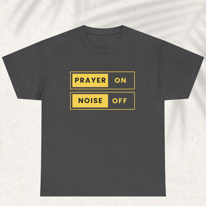 Prayer on Noise off T-shirt