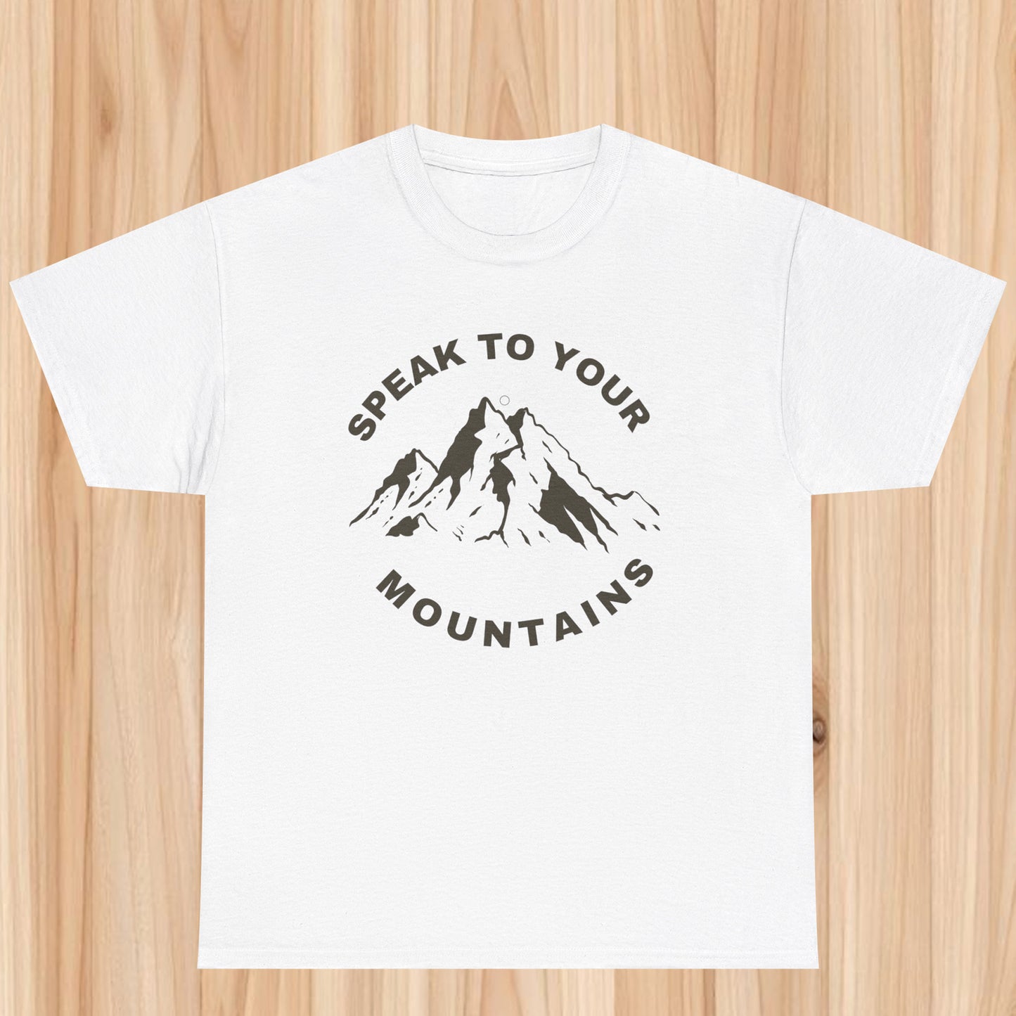 Speak to your mountain T-shirt