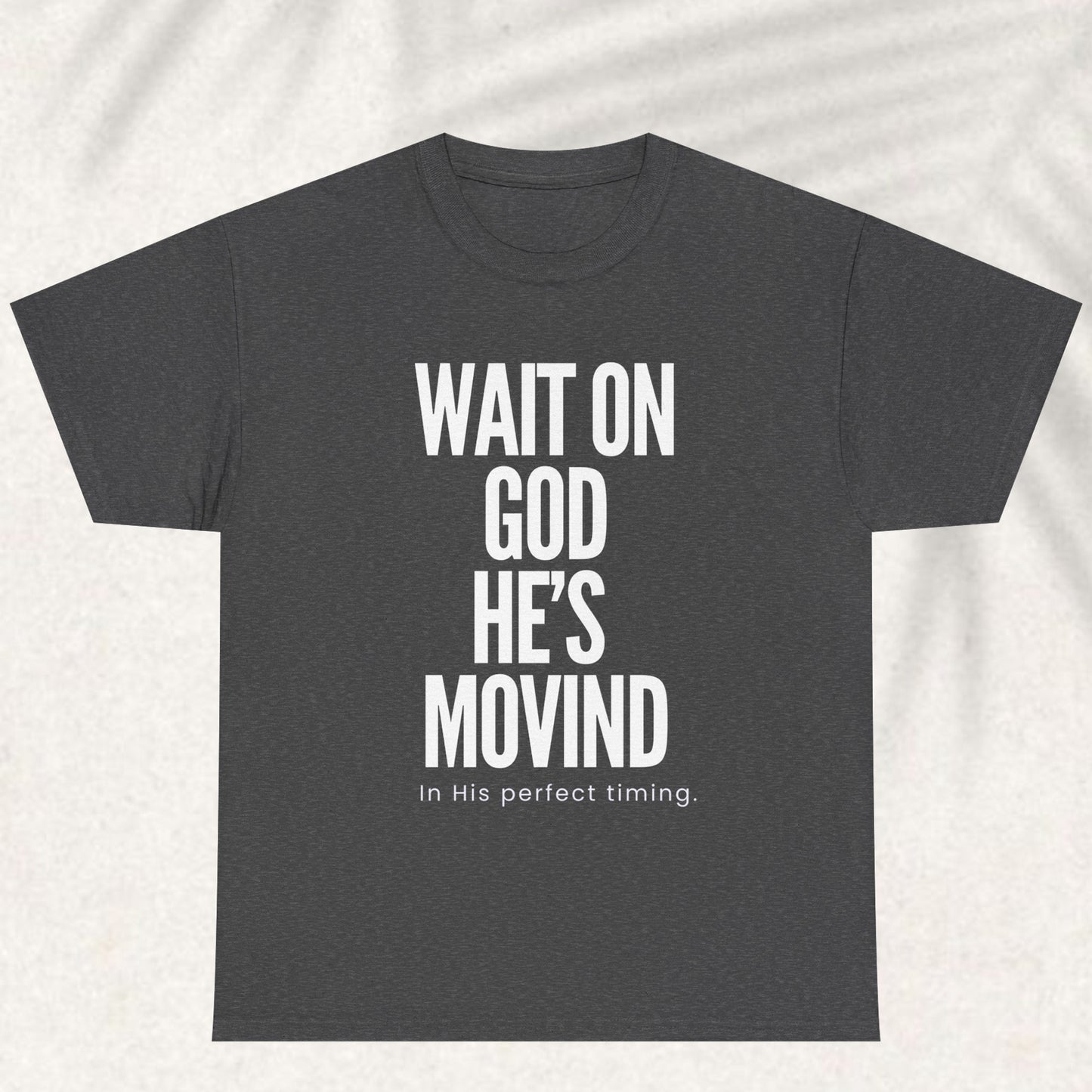 Wait on God he is moving T-shirt