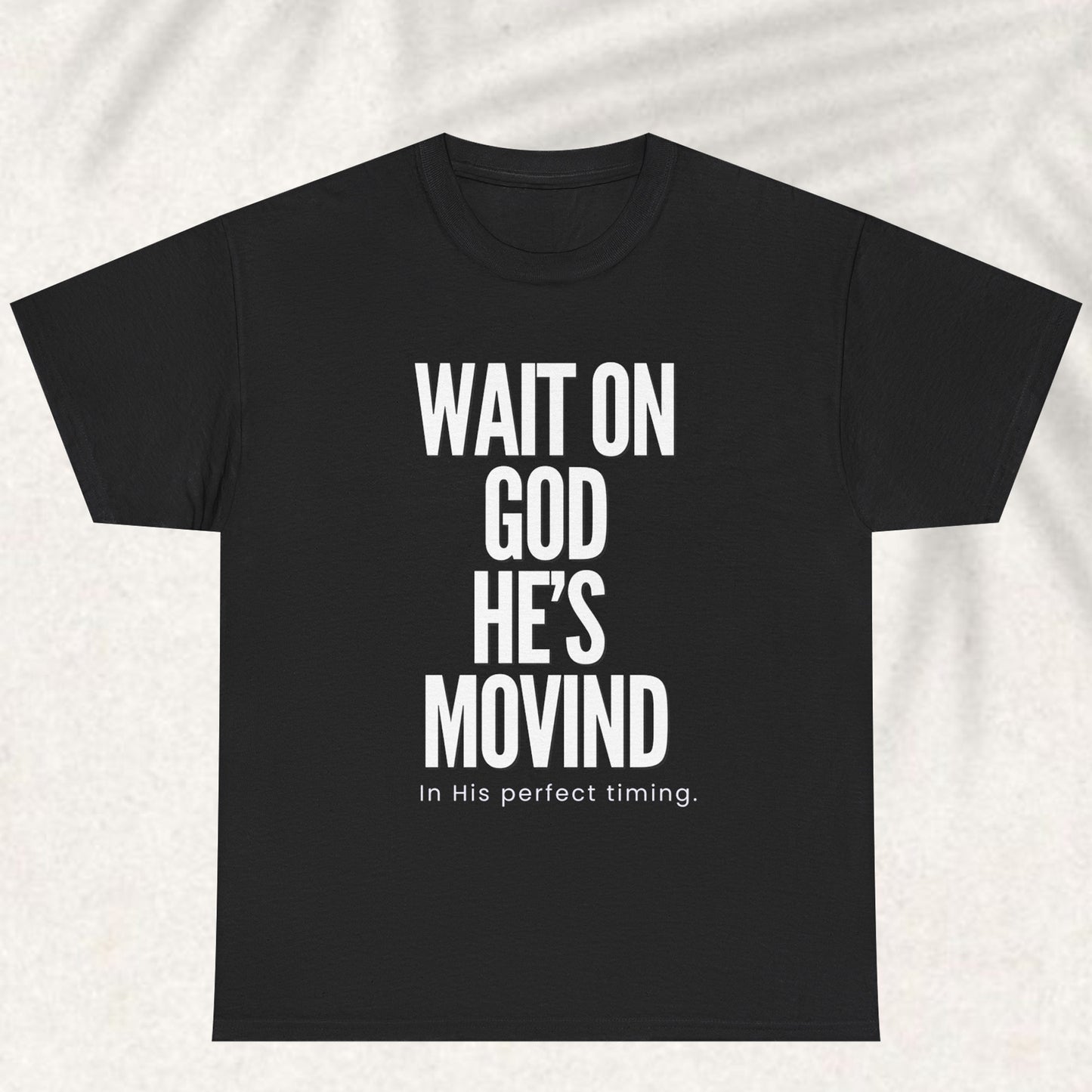 Wait on God he is moving T-shirt