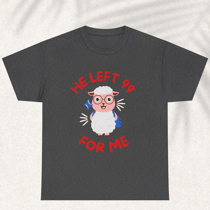 He Left 99 for me T-shirt
