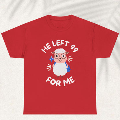 He Left 99 for me T-shirt