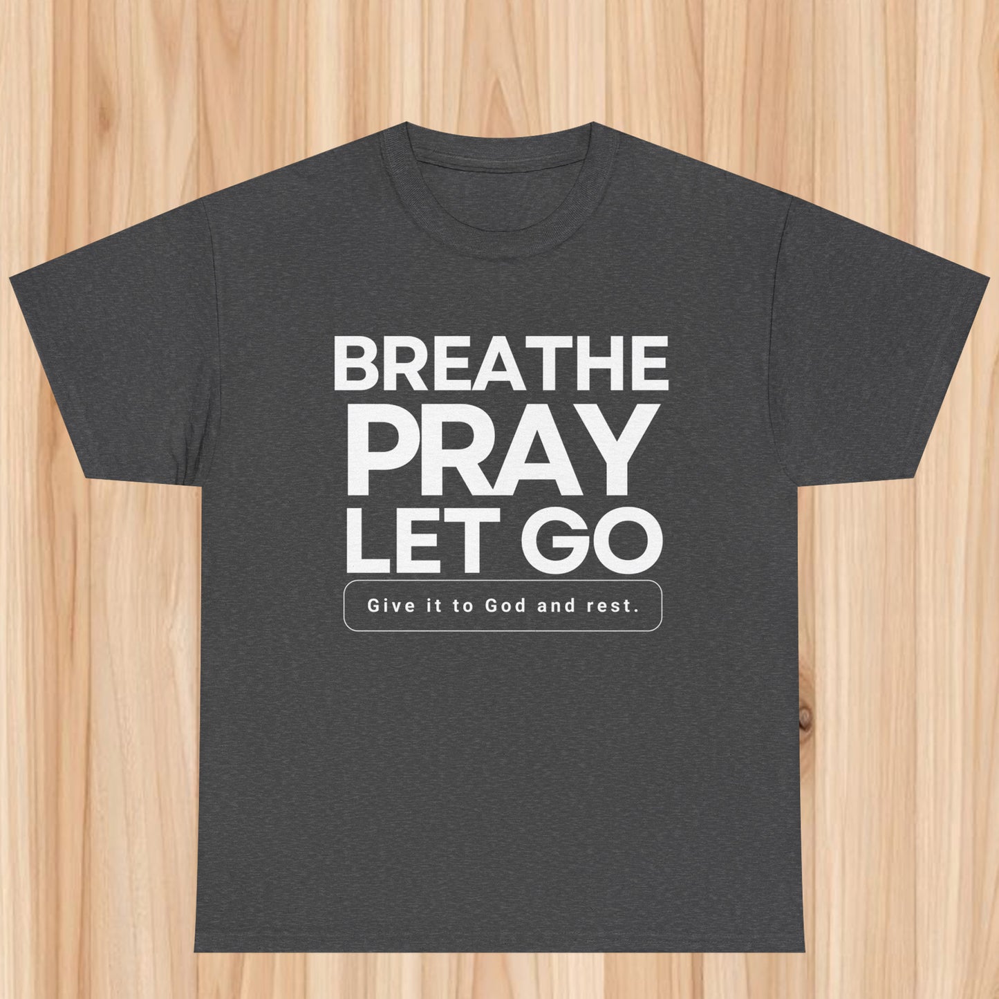 Breathe pray let go T-shirt
