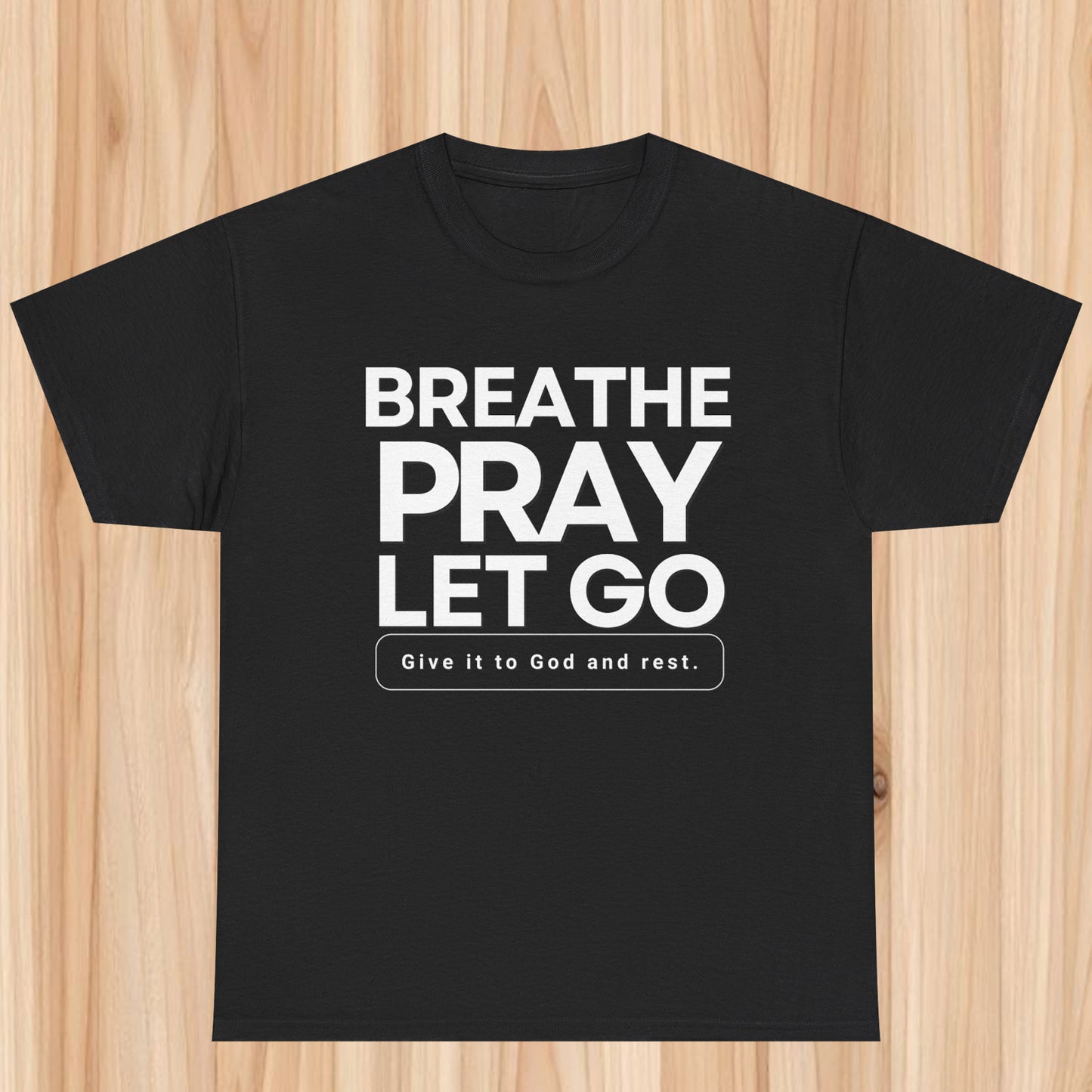 Breath pray let God T-shirt