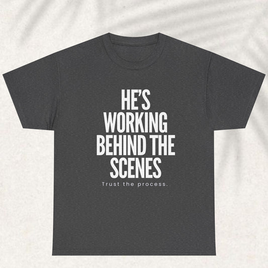 God is working behind the scene T-shirt