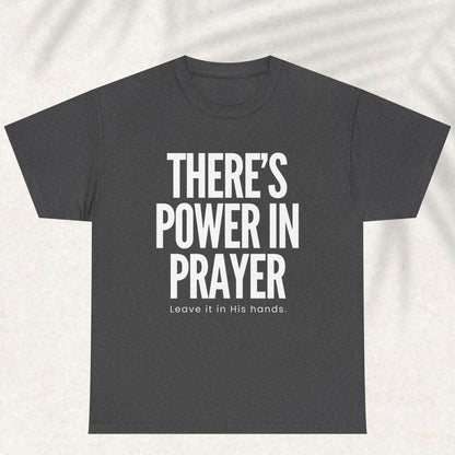 There is power in prayer T-shirt