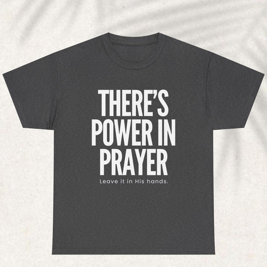 There is power in prayer T-shirt