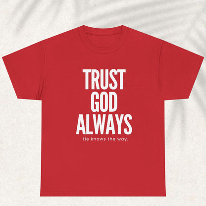 Trust God Always he knows the way T-shirt