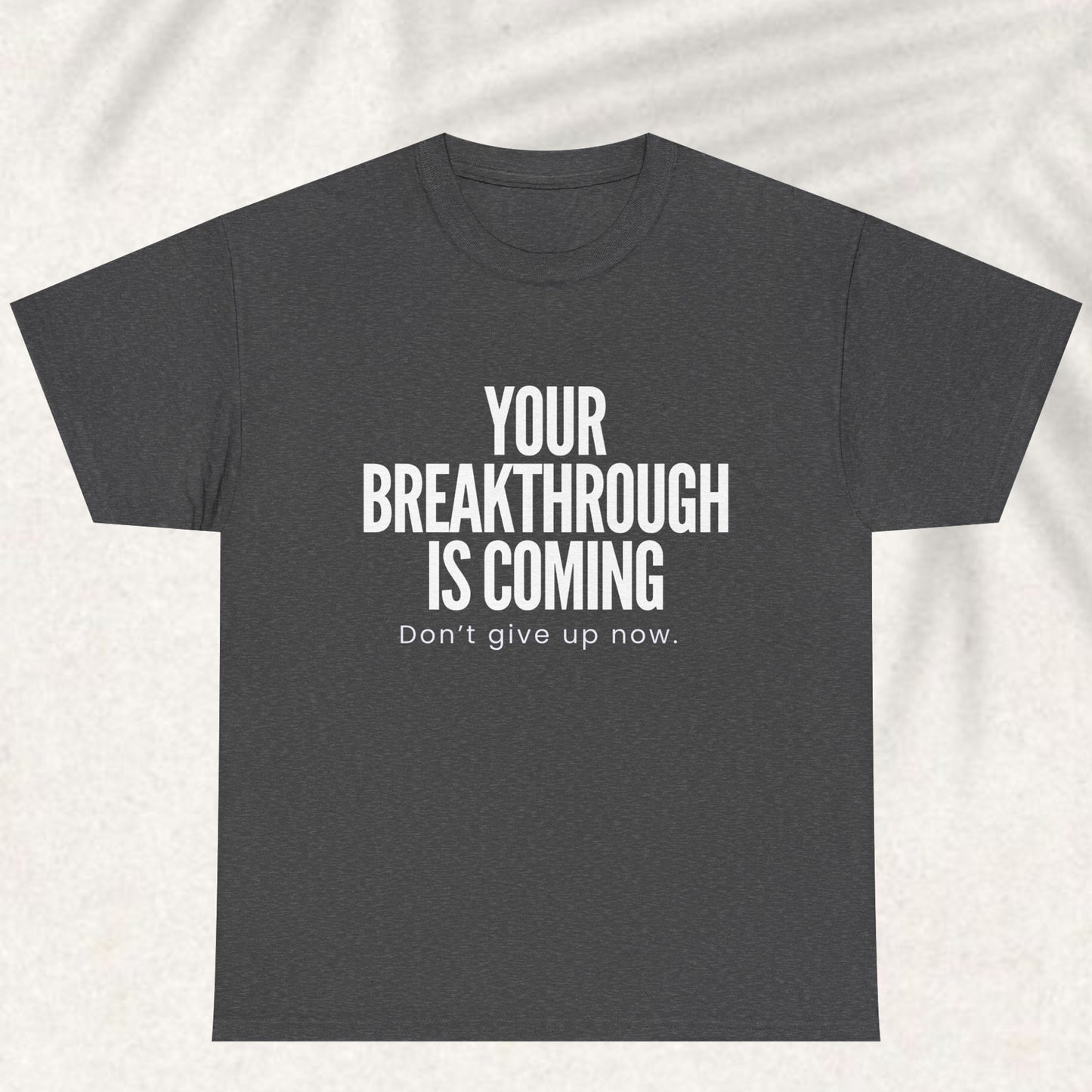 Your breakthrough is coming T-shirt