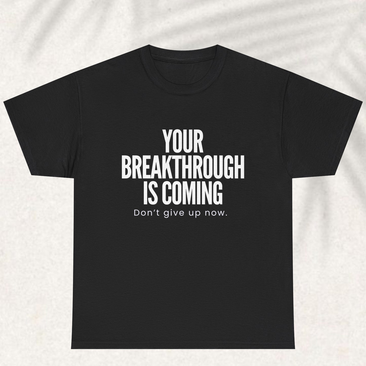 Your breakthrough is coming T-shirt