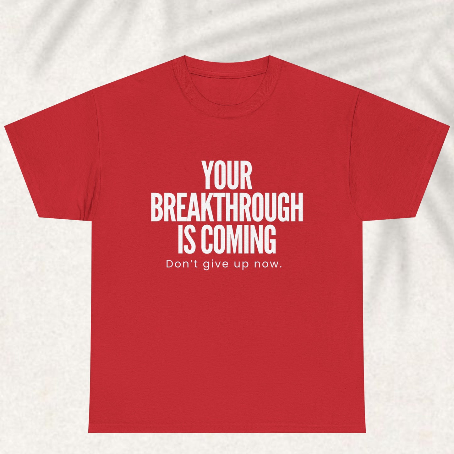 Your breakthrough is coming T-shirt