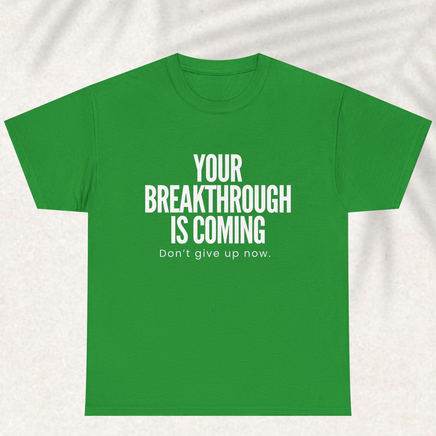 Your breakthrough is coming T-shirt