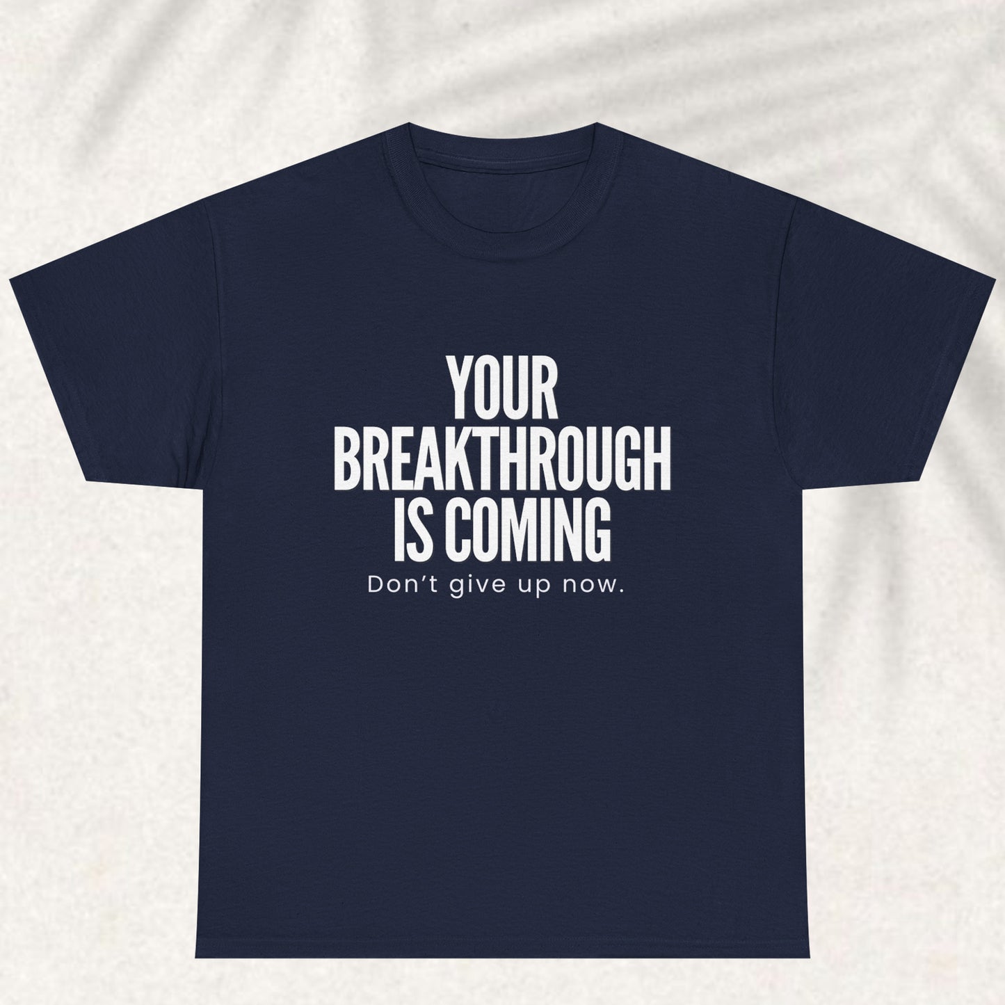 Your breakthrough is coming T-shirt
