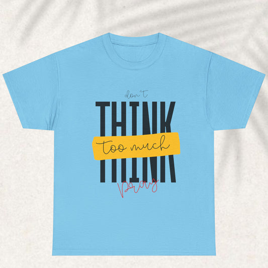 Dont think too much pray T-shirt
