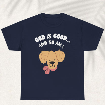 God is good and so am I T-shirt