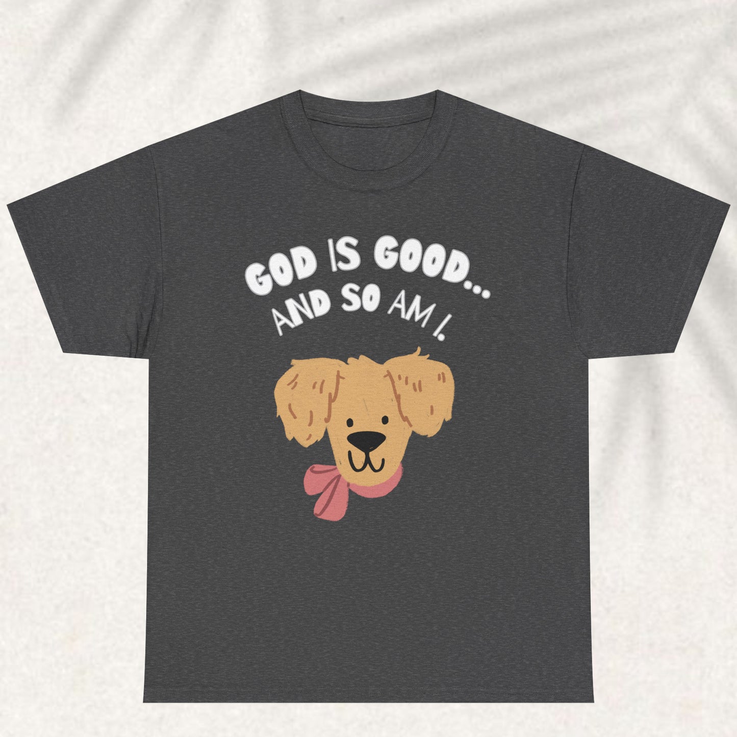 God is good and so am I T-shirt