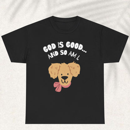God is good and so am I T-shirt