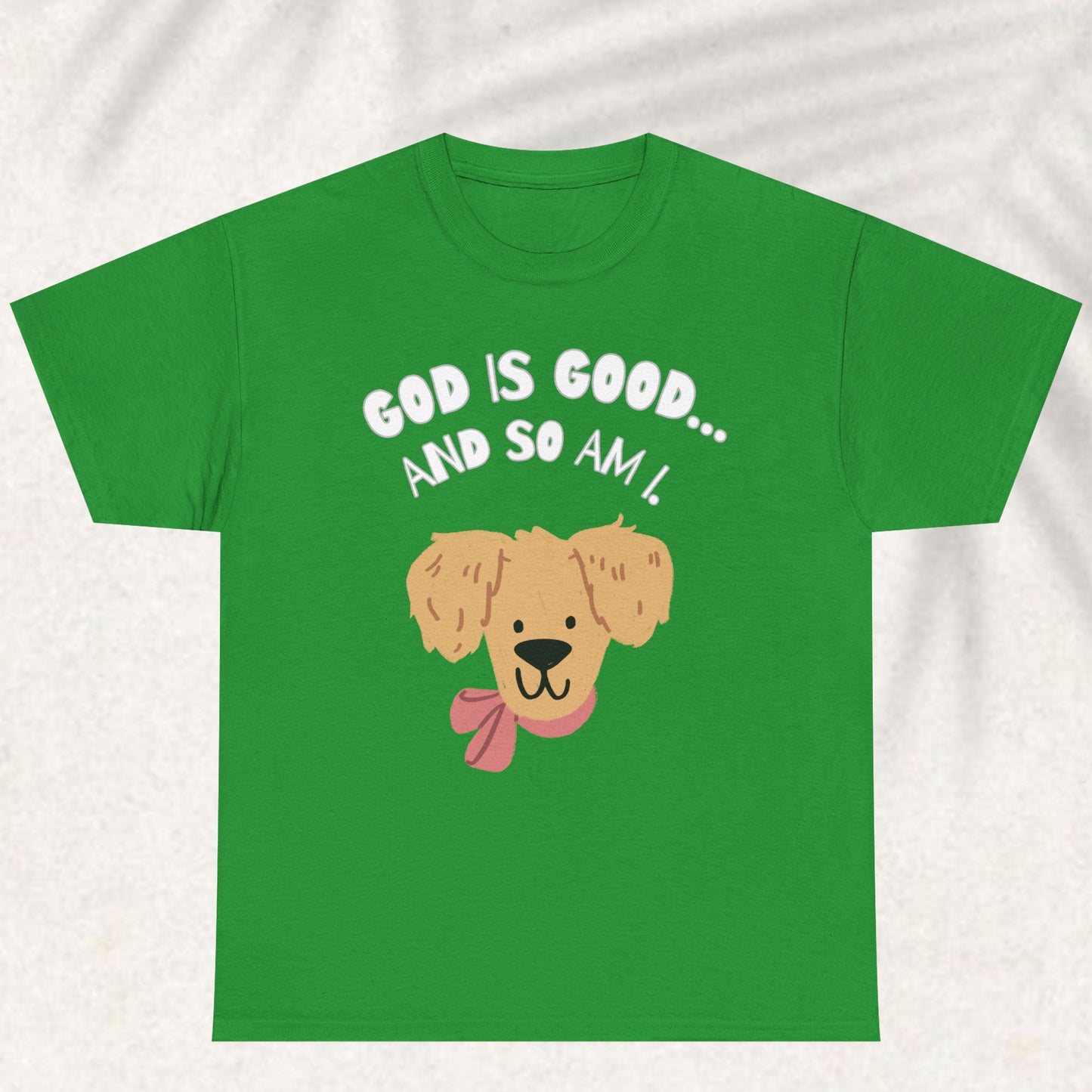 God is good and so am I T-shirt