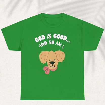 God is good and so am I T-shirt