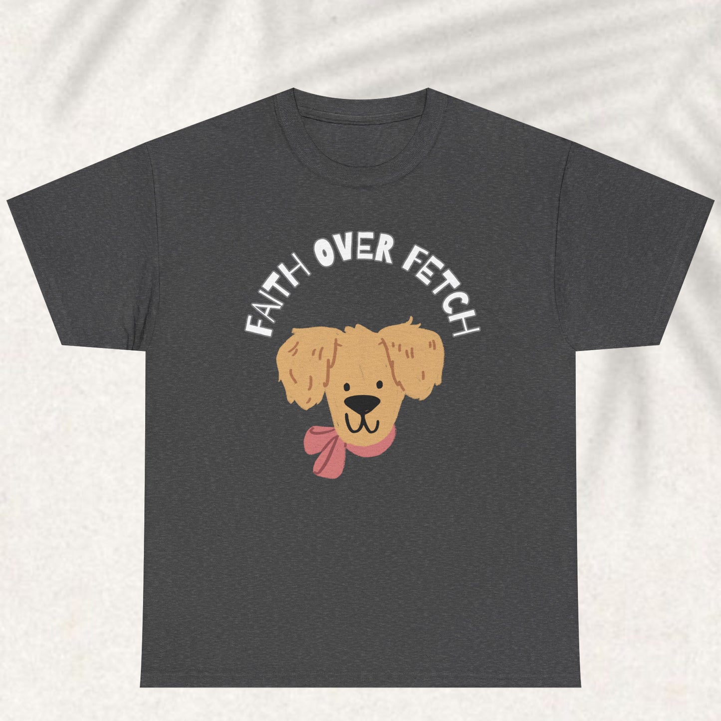 Faith over fetch T-shirt