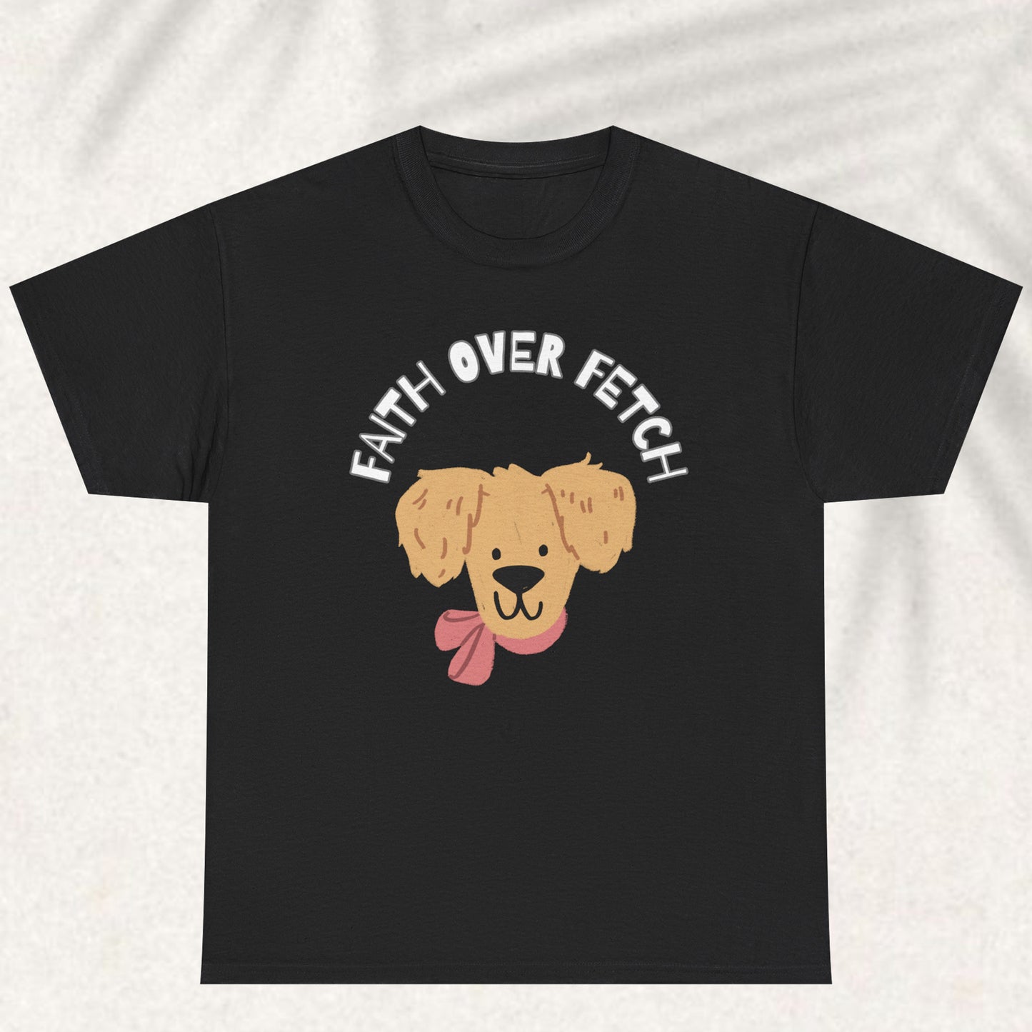 Faith over fetch T-shirt