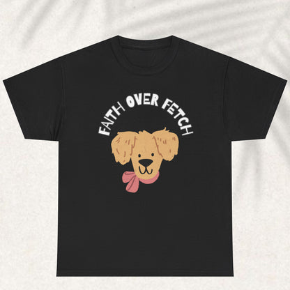Faith over fetch T-shirt