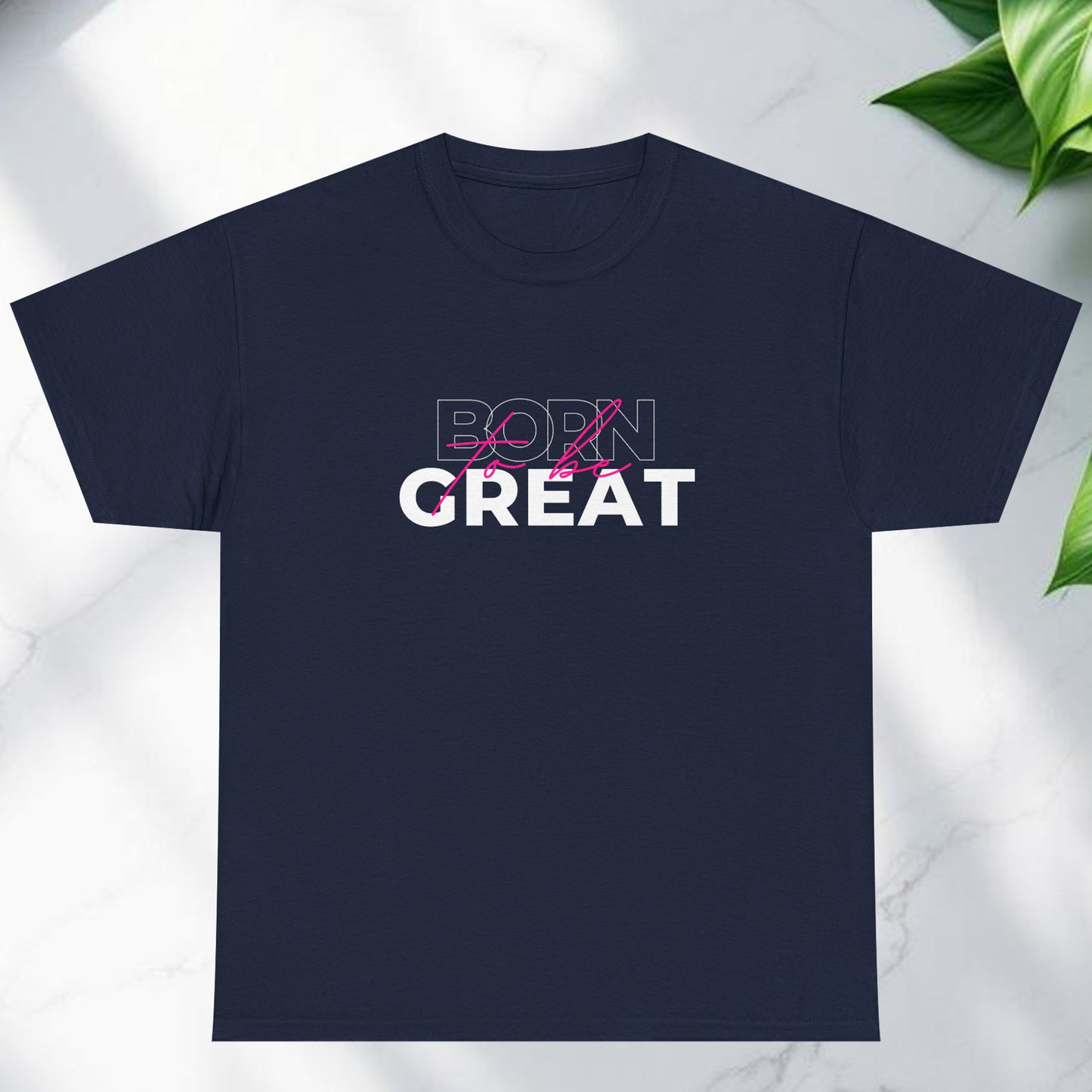 Born to be great T-shirt
