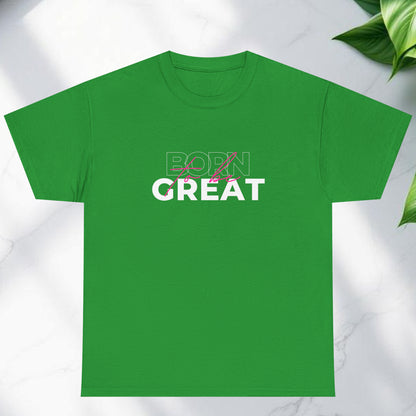 Born to be great T-shirt