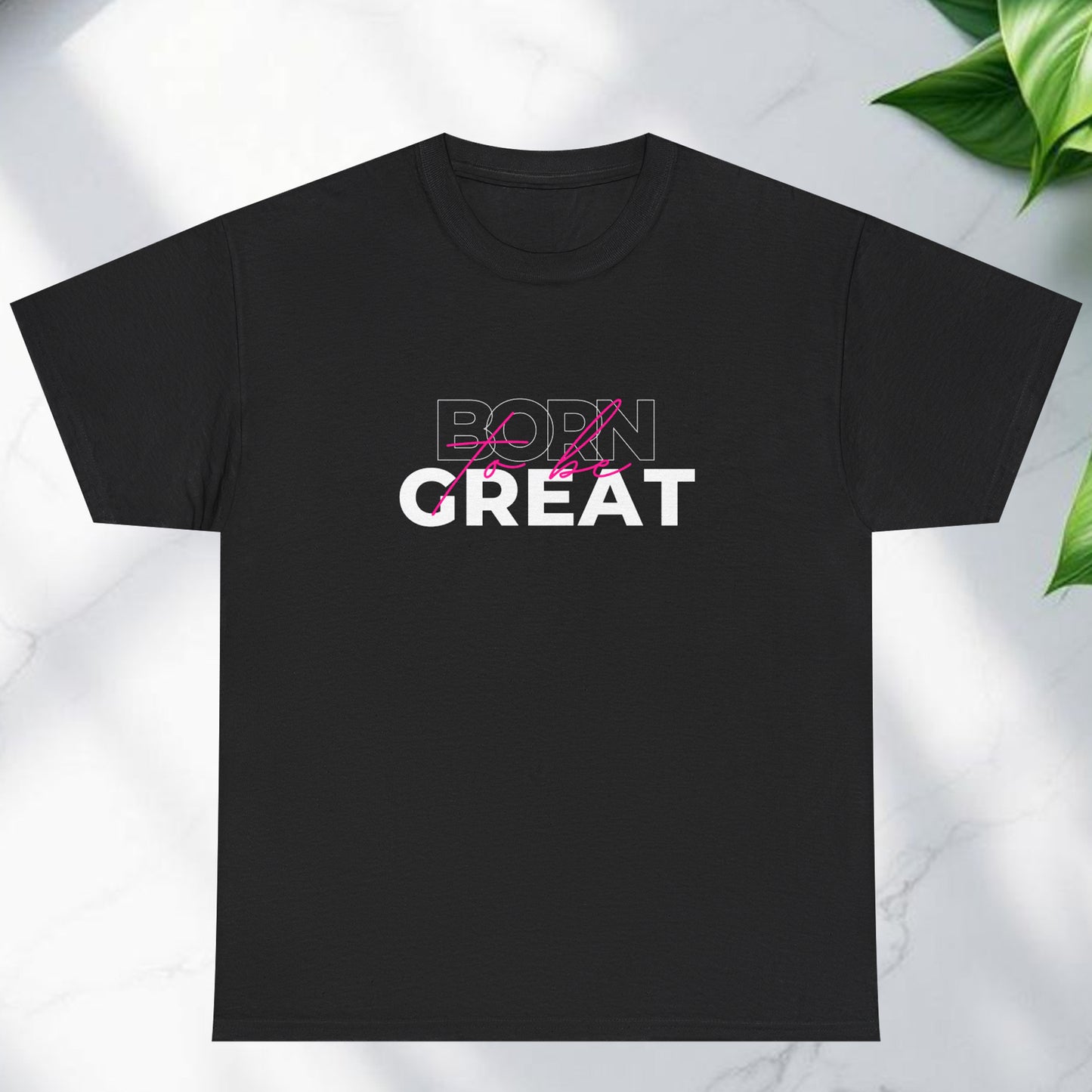 Born to be great T-shirt