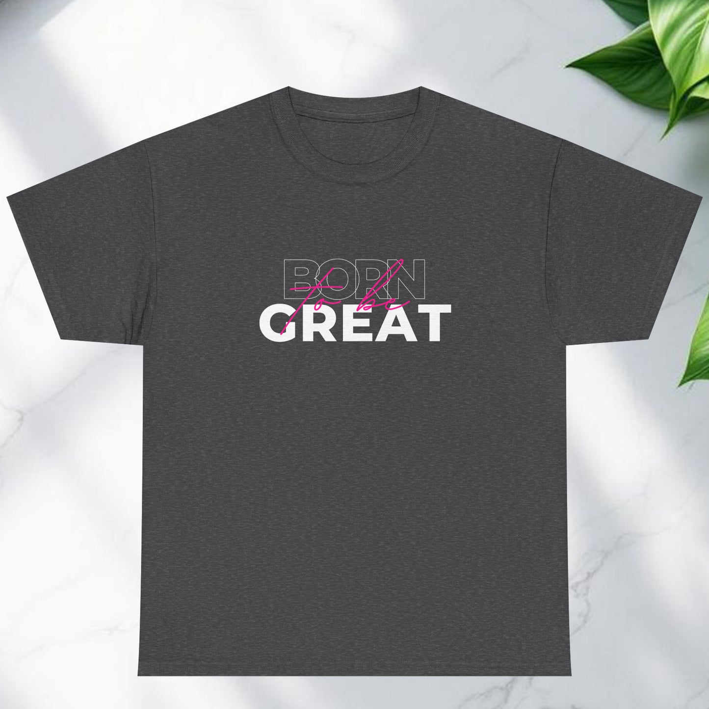 Born to be great T-shirt