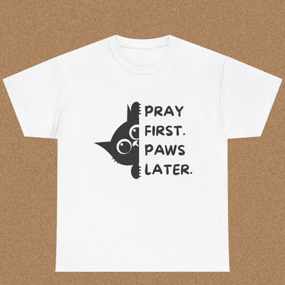 Pray first paws later  - Christian Graphic Tee