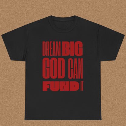Dream Big God Can Fund It - Bold Faith Tee | Ephesians 3:20