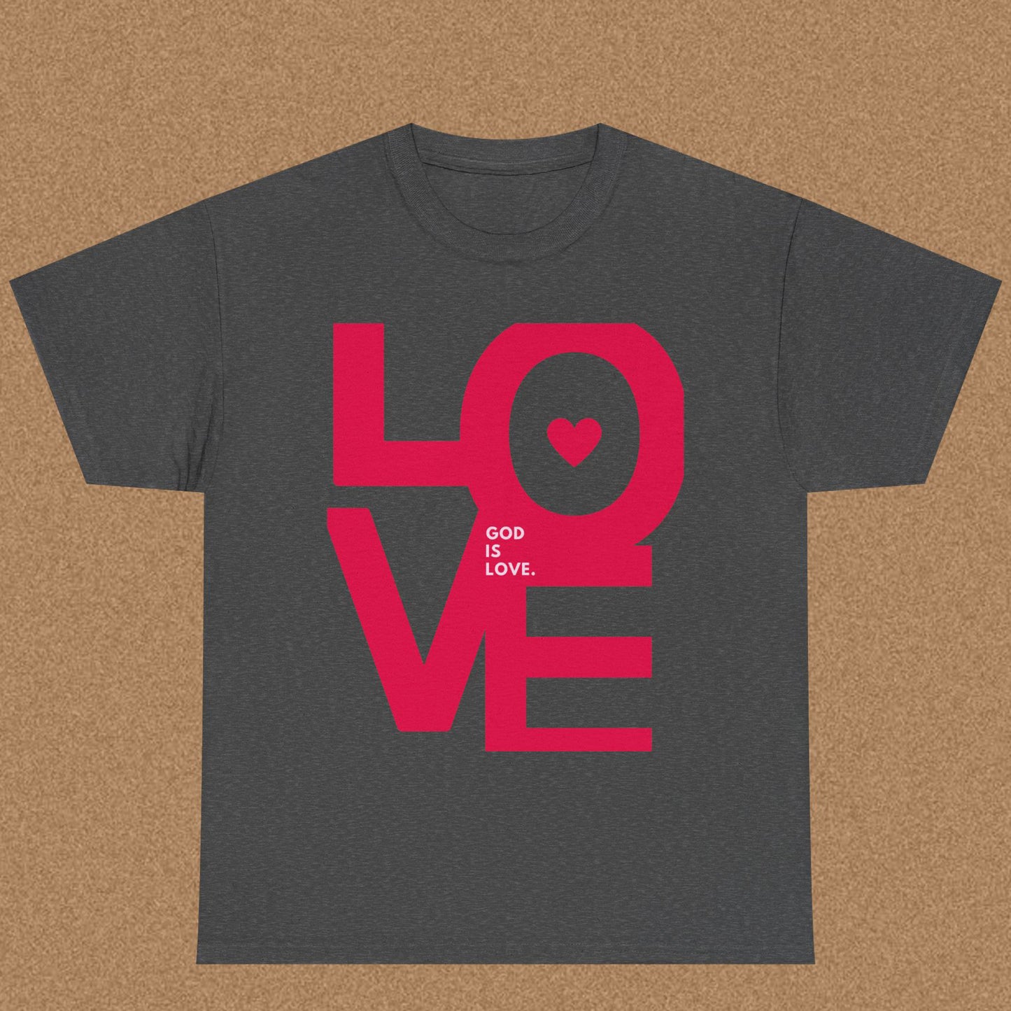 God is Love - Faith Statement Tee | 1 John 4:8