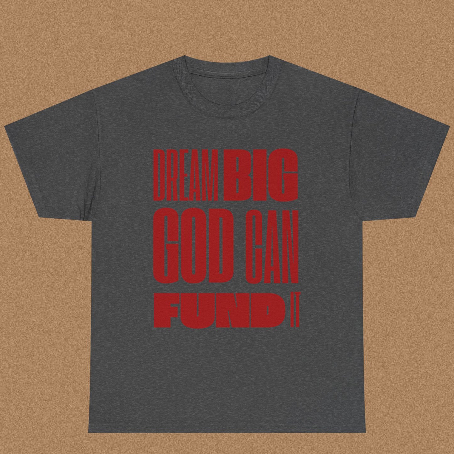 Dream Big God Can Fund It - Bold Faith Tee | Ephesians 3:20