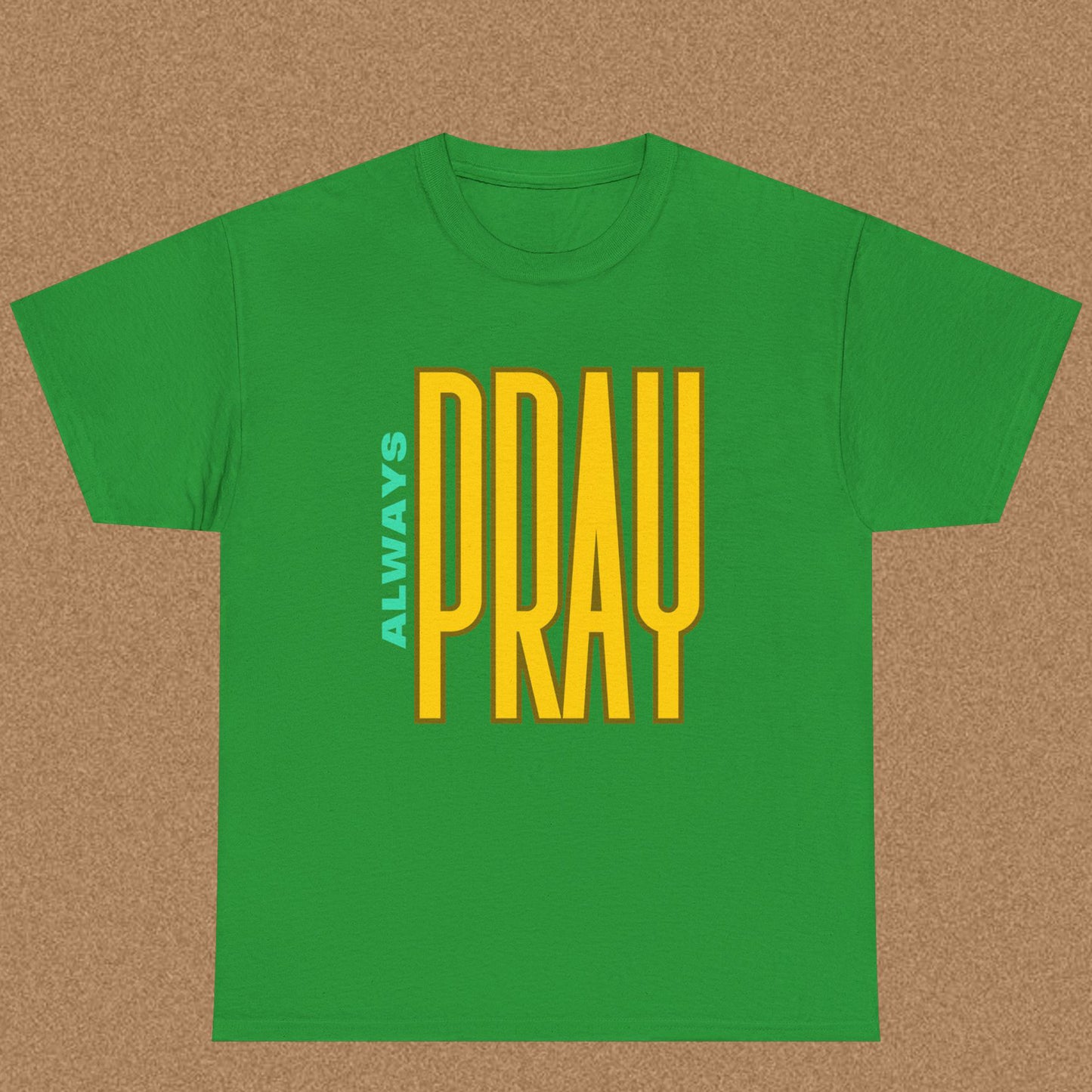 Always Pray - Christian Graphic Tee | 1 Thessalonians 5:17